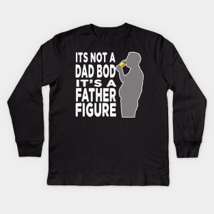 Its Not A Dad Bod Its A Father Figure Kids Long Sleeve T-Shirt